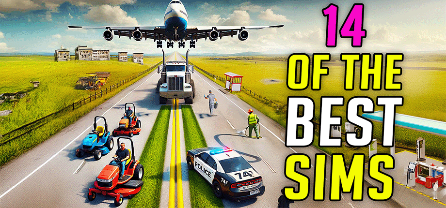 The Best Simulators Everyone Should Play